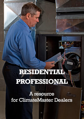 Residential Professional: A resource for ClimateMaster Dealers